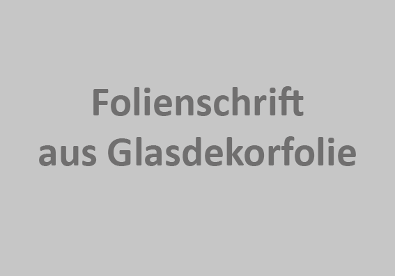 Folienschrift aus Glasdekorfolie